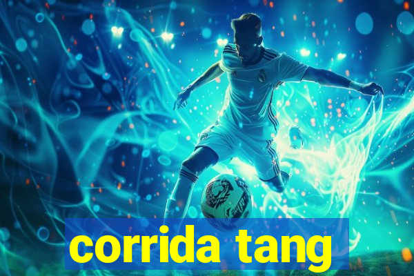 corrida tang